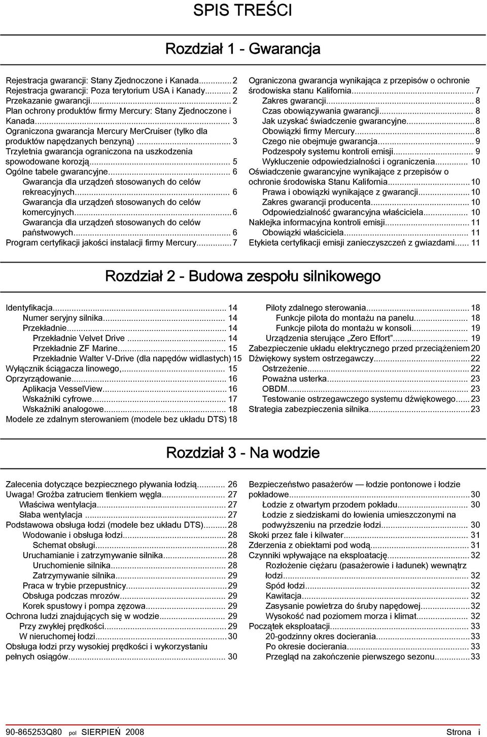 .. 3 Trzyletni gwrncj ogrniczon n uszkodzeni spowodowne korozją... 5 Ogólne tbele gwrncyjne... 6 Gwrncj dl urządzeń stosownych do celów rekrecyjnych.