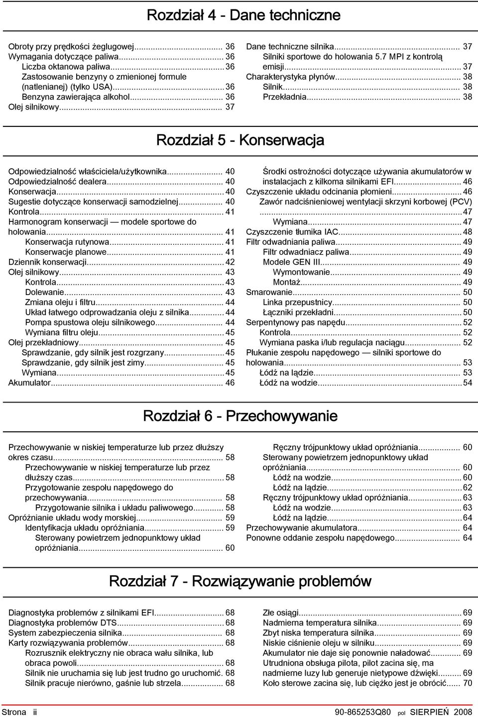 .. 38 Rozdził 5 - Konserwcj Odpowiedzilność włściciel/użytkownik... 40 Odpowiedzilność deler... 40 Konserwcj... 40 Sugestie dotyczące konserwcji smodzielnej... 40 Kontrol.