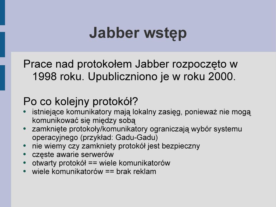 istniejące komunikatory mają lokalny zasięg, ponieważ nie mogą komunikować się między sobą zamknięte