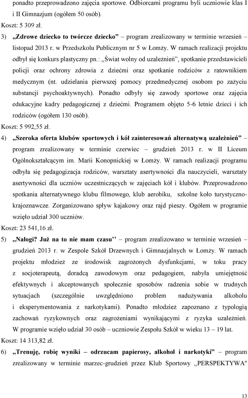 : Świat wolny od uzależnień, spotkanie przedstawicieli policji oraz ochrony zdrowia z dziećmi oraz spotkanie rodziców z ratownikiem medycznym (nt.