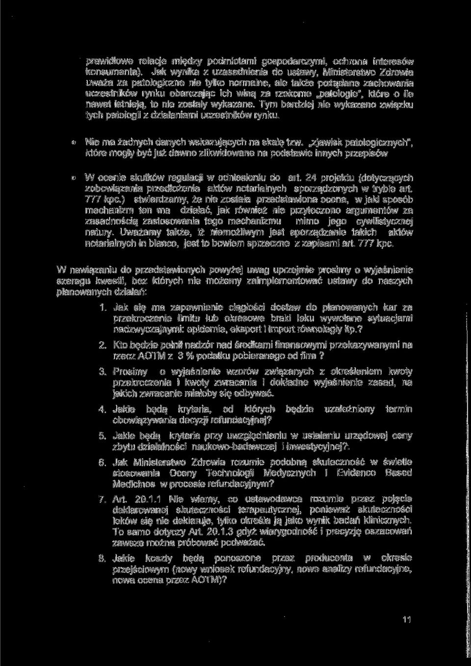 ile nawet istnieją, to nie zostały wykazane. Tym bardziej nie wykazano związku tych patologii z działaniami uczestników rynku. Nie ma żadnych danych wskazujących na skalę tzw.