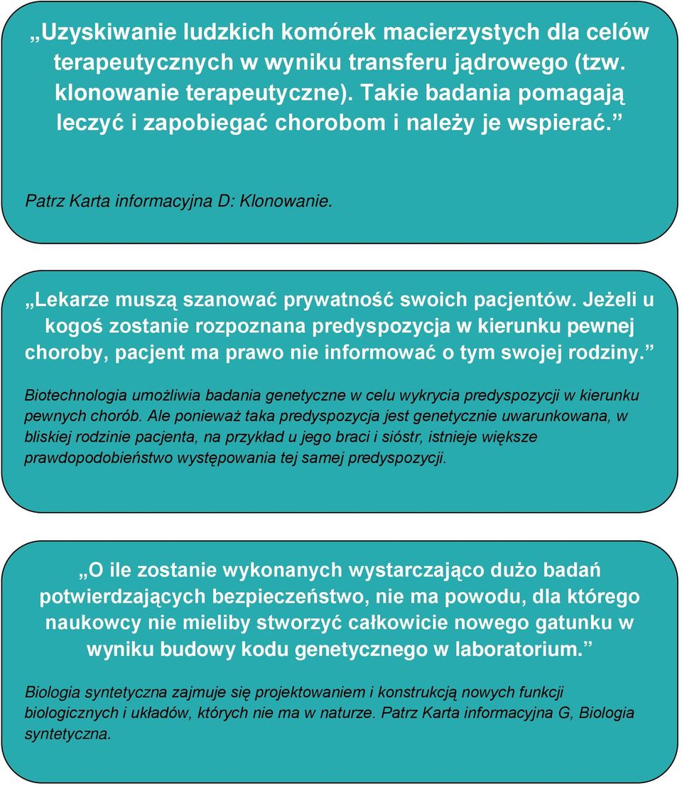 Jeżeli u kogoś zostanie rozpoznana predyspozycja w kierunku pewnej choroby, pacjent ma prawo nie informować o tym swojej rodziny.