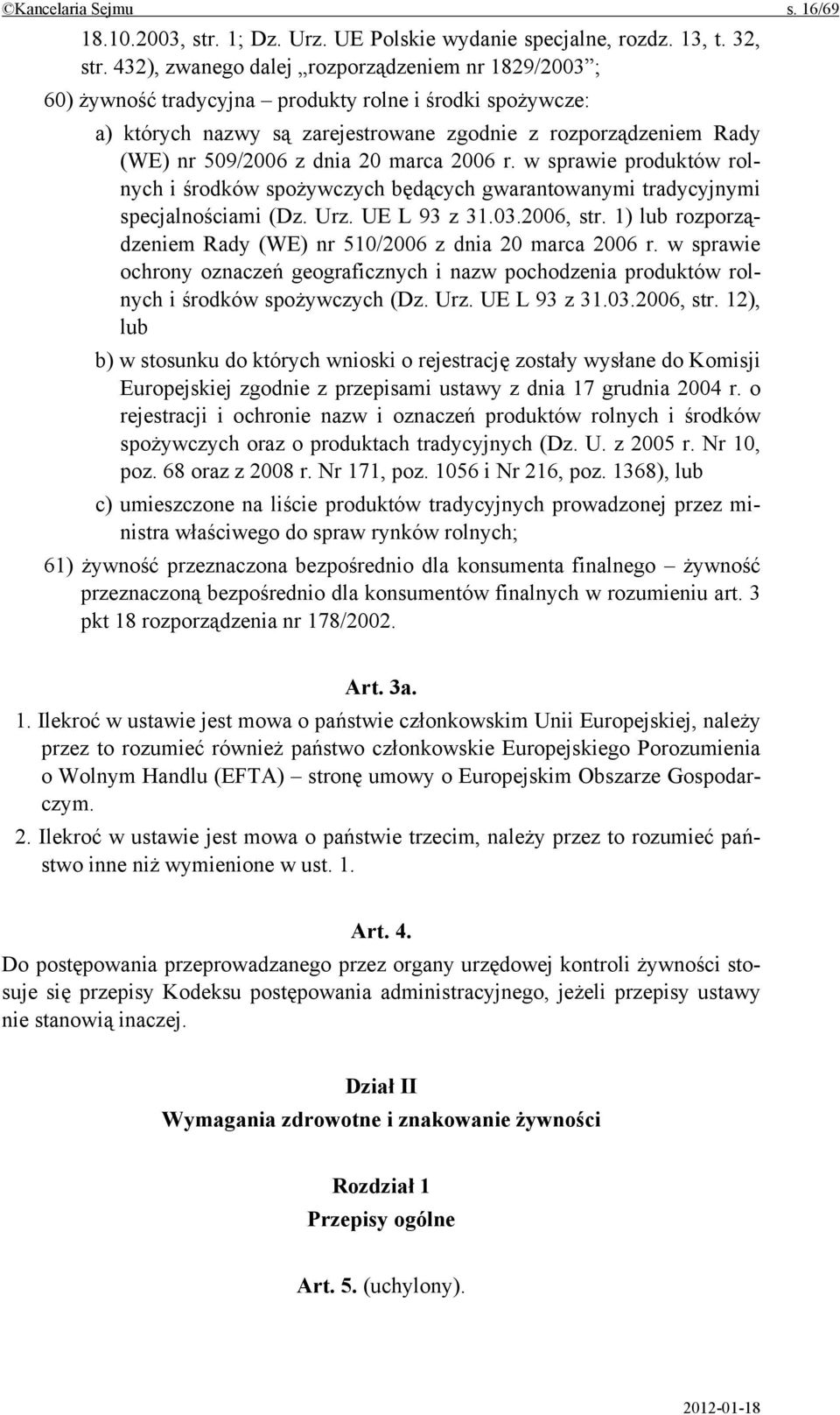 20 marca 2006 r. w sprawie produktów rolnych i środków spożywczych będących gwarantowanymi tradycyjnymi specjalnościami (Dz. Urz. UE L 93 z 31.03.2006, str.