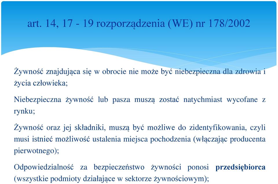 muszą być możliwe do zidentyfikowania, czyli musi istnieć możliwość ustalenia miejsca pochodzenia (włączając producenta