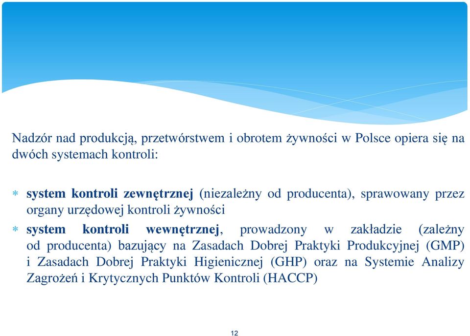 wewnętrznej, prowadzony w zakładzie (zależny od producenta) bazujący na Zasadach Dobrej Praktyki Produkcyjnej (GMP)