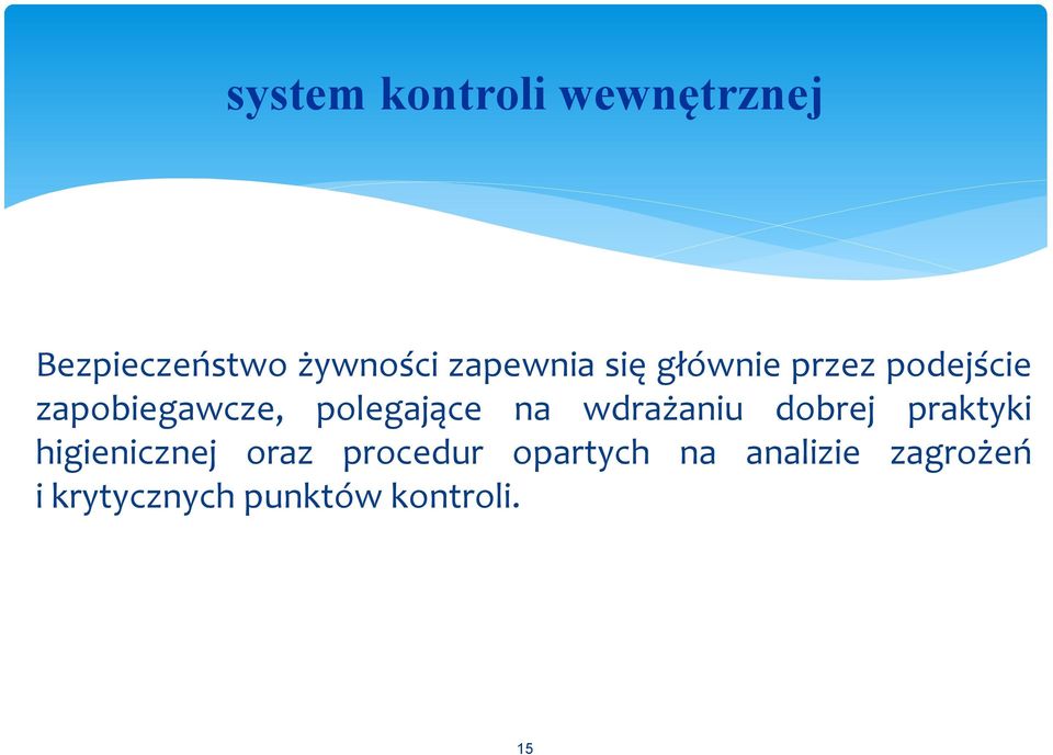 polegające na wdrażaniu dobrej praktyki higienicznej oraz