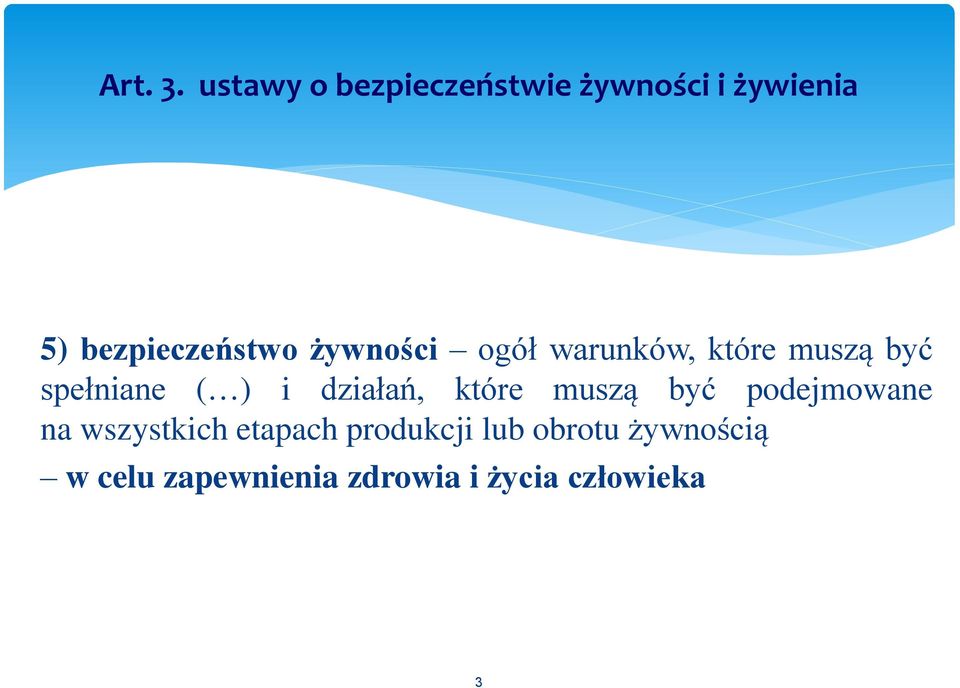 żywności ogół warunków, które muszą być spełniane ( ) i działań,