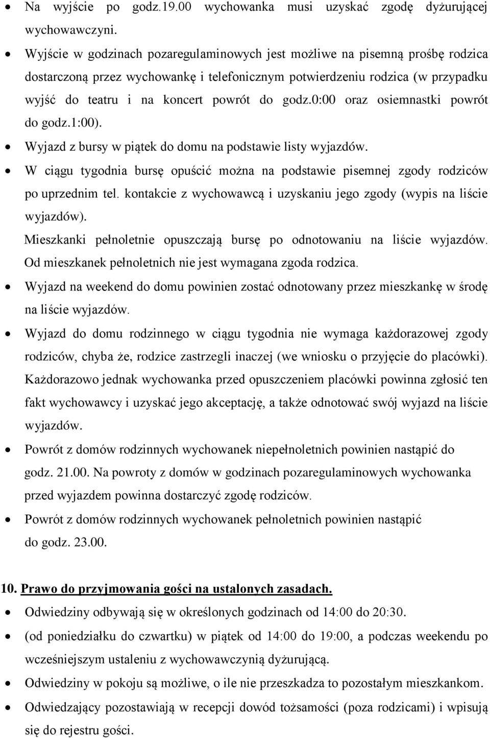 godz.0:00 oraz osiemnastki powrót do godz.1:00). Wyjazd z bursy w piątek do domu na podstawie listy wyjazdów.