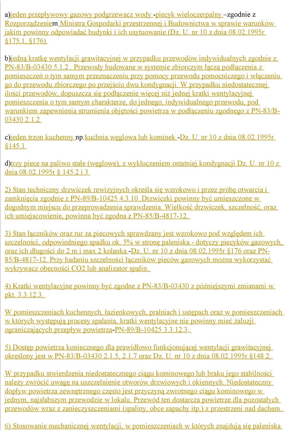 1995r 175.1, 176) b)jedną kratkę wentylacji grawitacyjnej w przypadku przewodów indywidualnych zgodnie z PN-83/B-03430 5.1.2.