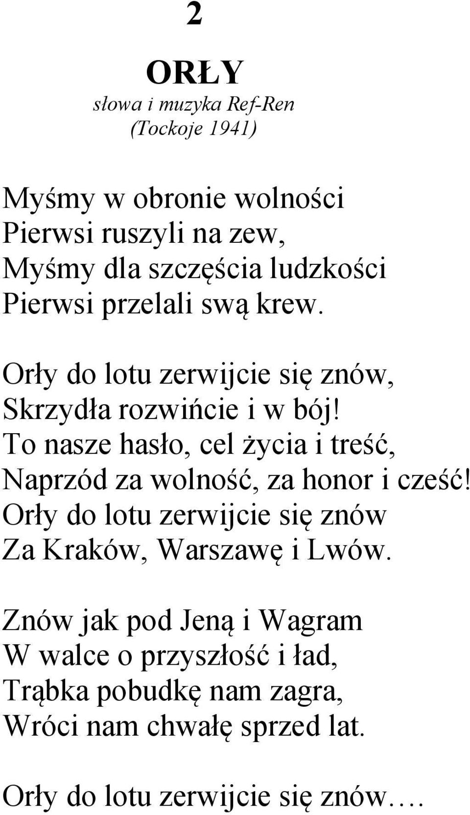 To nasze hasło, cel życia i treść, Naprzód za wolność, za honor i cześć!