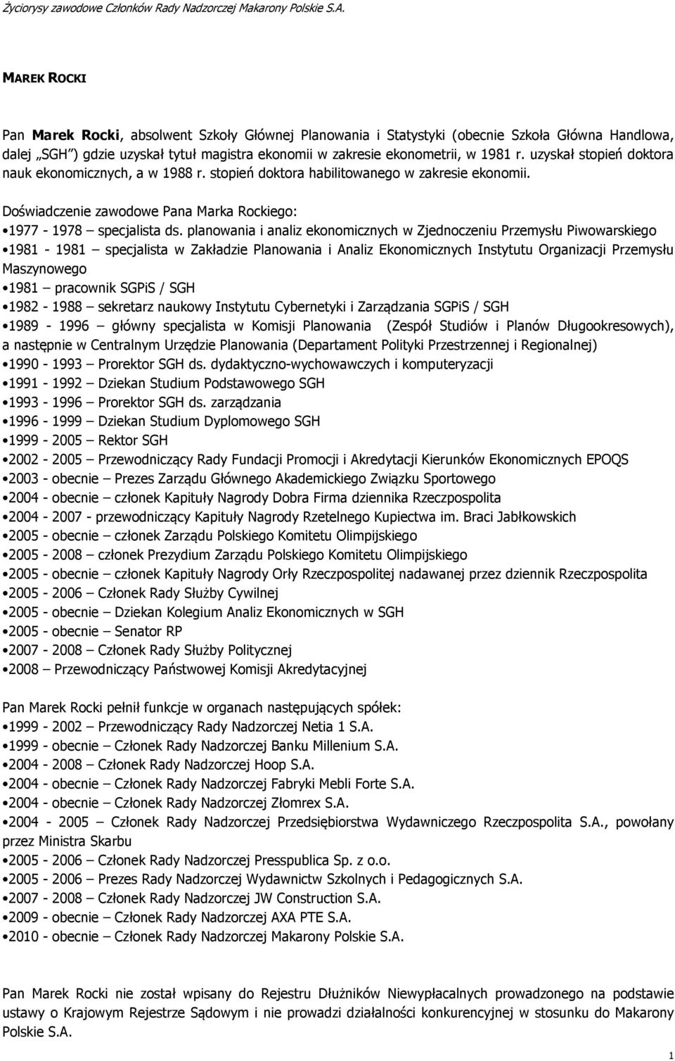 planowania i analiz ekonomicznych w Zjednoczeniu Przemysłu Piwowarskiego 98-98 specjalista w Zakładzie Planowania i Analiz Ekonomicznych Instytutu Organizacji Przemysłu Maszynowego 98 pracownik SGPiS