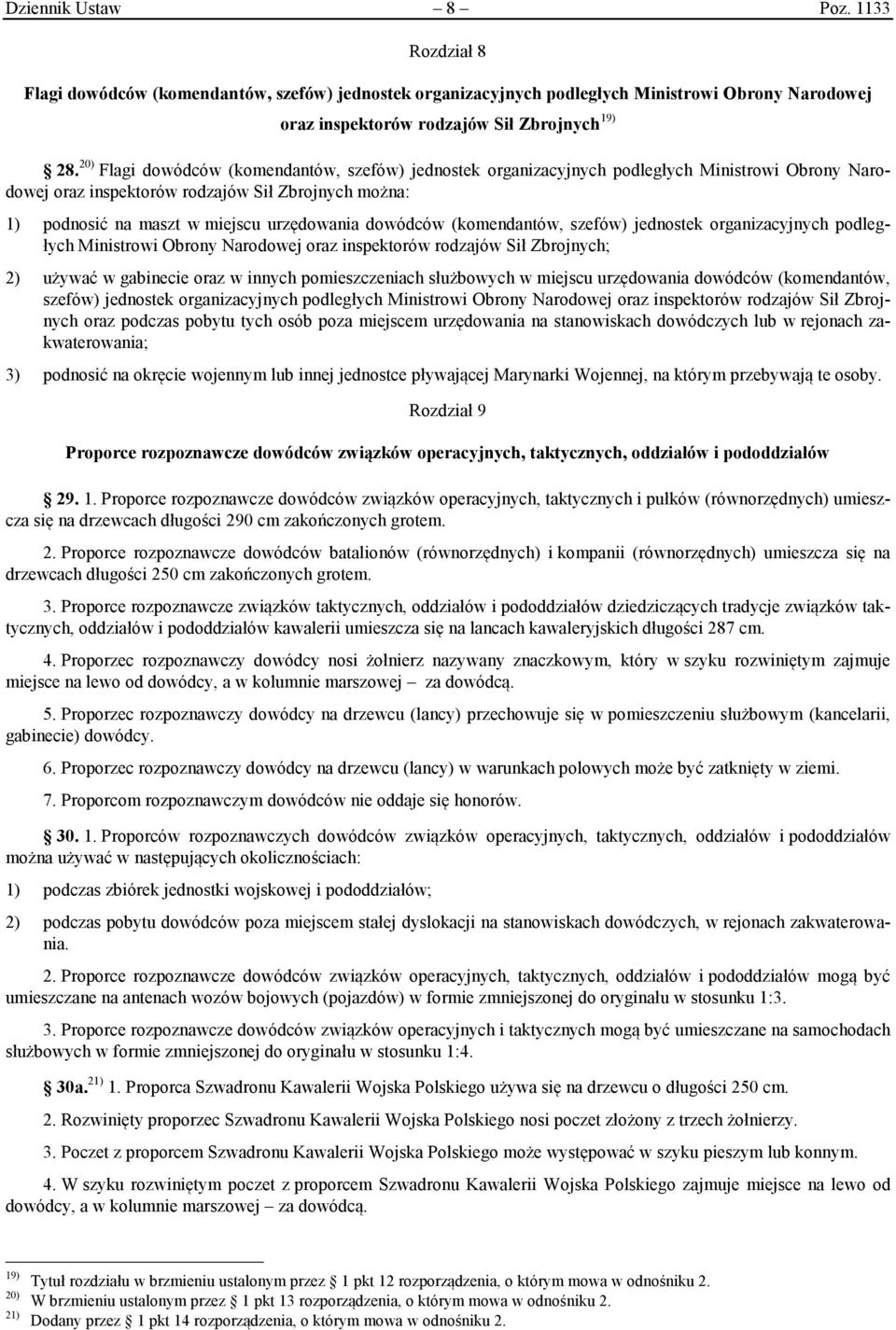 dowódców (komendantów, szefów) jednostek organizacyjnych podległych Ministrowi Obrony Narodowej oraz inspektorów rodzajów Sił Zbrojnych; 2) używać w gabinecie oraz w innych pomieszczeniach służbowych