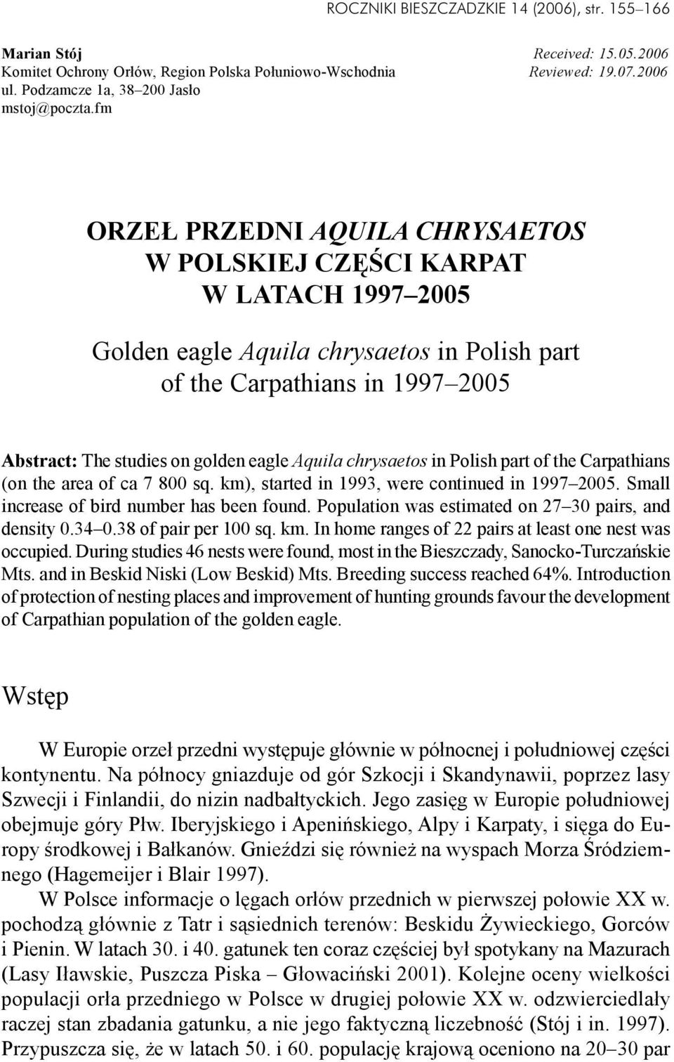 fm ORZE PRZEDNI AQUILA CHRYSAETOS W POLSKIEJ CZÊŒCI KARPAT W LATACH 1997 2005 Golden eagle Aquila chrysaetos in Polish part of the Carpathians in 1997 2005 Abstract: The studies on golden eagle