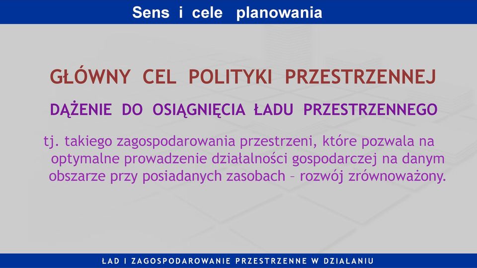 takiego zagospodarowania przestrzeni, które pozwala na optymalne