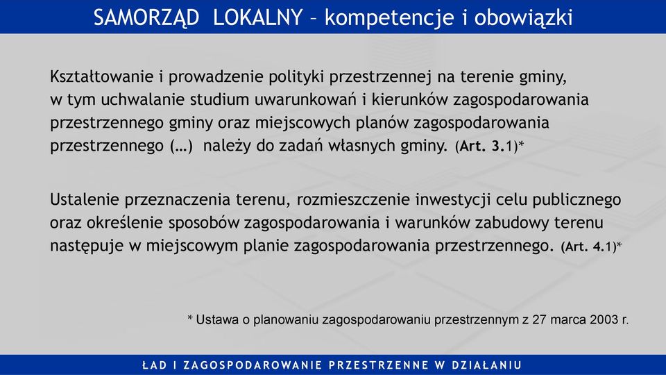 3.1)* Ustalenie przeznaczenia terenu, rozmieszczenie inwestycji celu publicznego oraz określenie sposobów zagospodarowania i warunków zabudowy