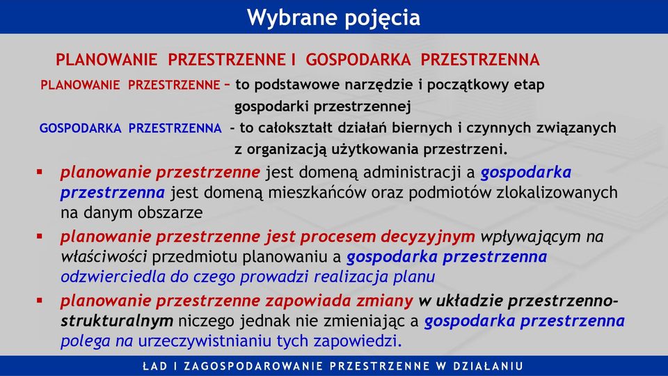 planowanie przestrzenne jest domeną administracji a gospodarka przestrzenna jest domeną mieszkańców oraz podmiotów zlokalizowanych na danym obszarze planowanie przestrzenne jest procesem