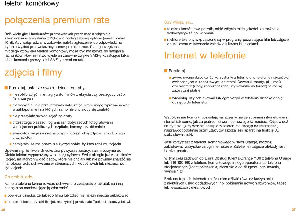 Dlatego w rękach młodego człowieka telefon komórkowy może być maszynką do nabijania rachunków.