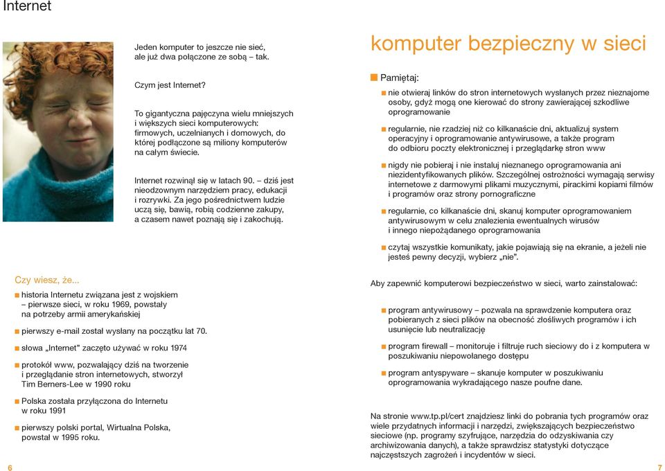 Internet rozwinął się w latach 90. dziś jest nieodzownym narzędziem pracy, edukacji i rozrywki.