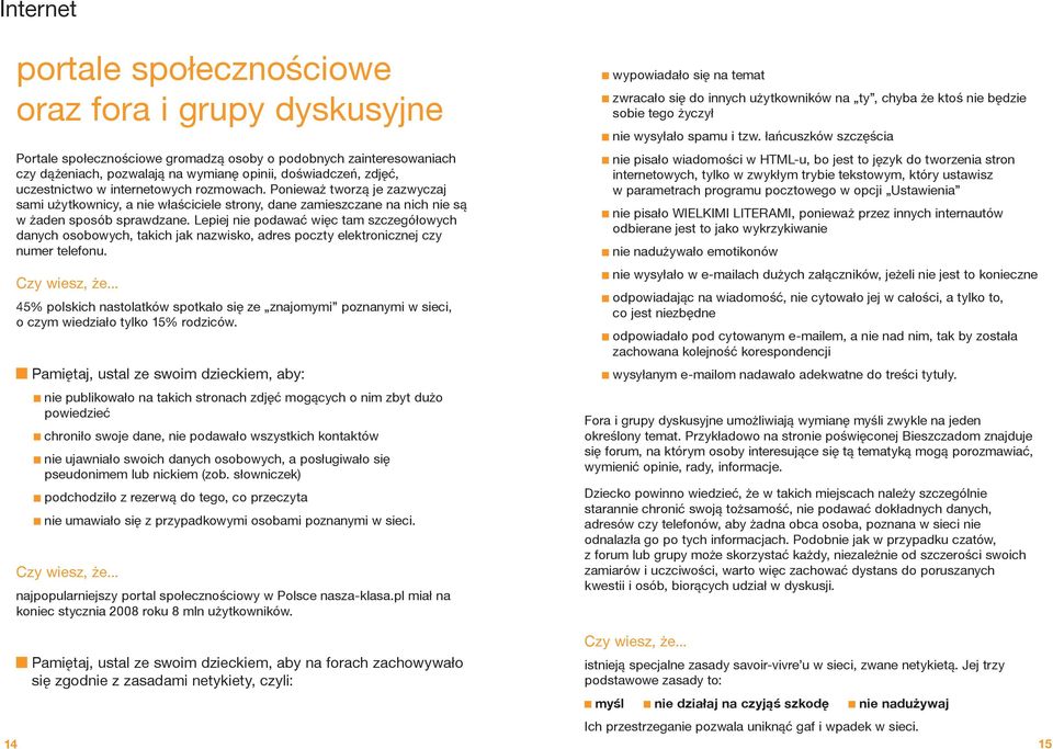 Lepiej nie podawać więc tam szczegółowych danych osobowych, takich jak nazwisko, adres poczty elektronicznej czy numer telefonu.