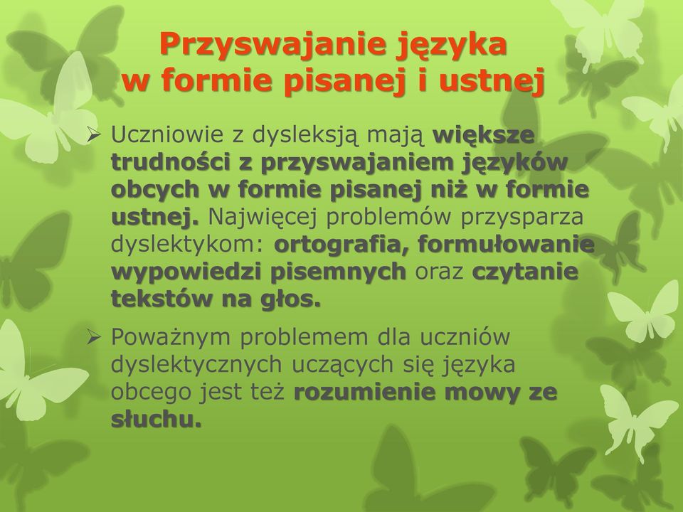 Najwięcej problemów przysparza dyslektykom: ortografia, formułowanie wypowiedzi pisemnych oraz