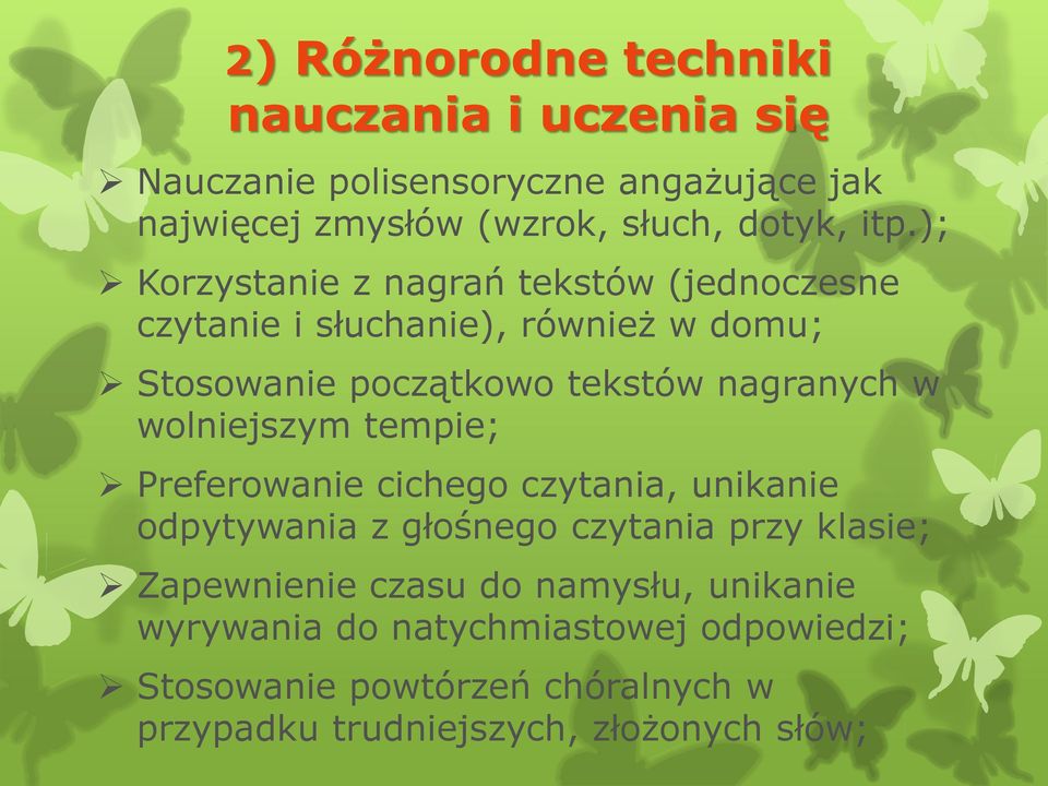 wolniejszym tempie; Preferowanie cichego czytania, unikanie odpytywania z głośnego czytania przy klasie; Zapewnienie czasu do