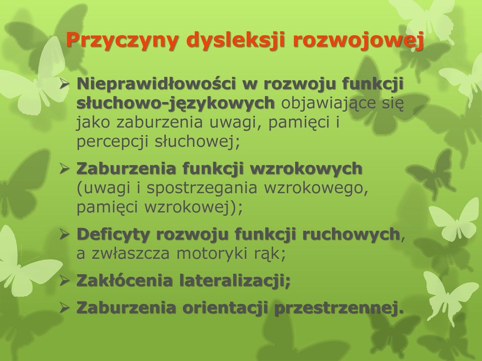 wzrokowych (uwagi i spostrzegania wzrokowego, pamięci wzrokowej); Deficyty rozwoju funkcji