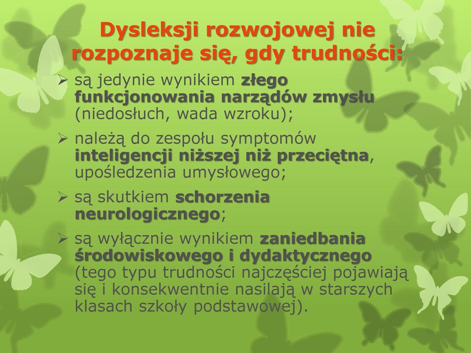 umysłowego; są skutkiem schorzenia neurologicznego; są wyłącznie wynikiem zaniedbania środowiskowego i