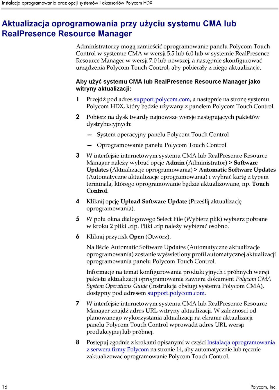 Aby użyć systemu CMA lub RealPresence Resource Manager jako witryny aktualizacji: 1 Przejdź pod adres support.polycom.