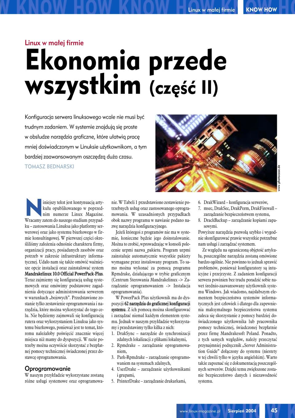 photocase.de Niniejszy tekst jest kontynuacją artykułu opublikowanego w poprzednim numerze Linux Magazine.