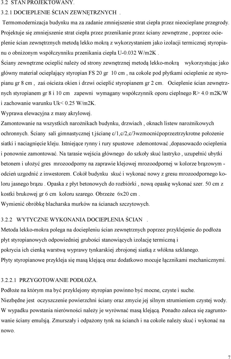 obniżonym współczynniku przenikania ciepła U-0.032 W/m2K.