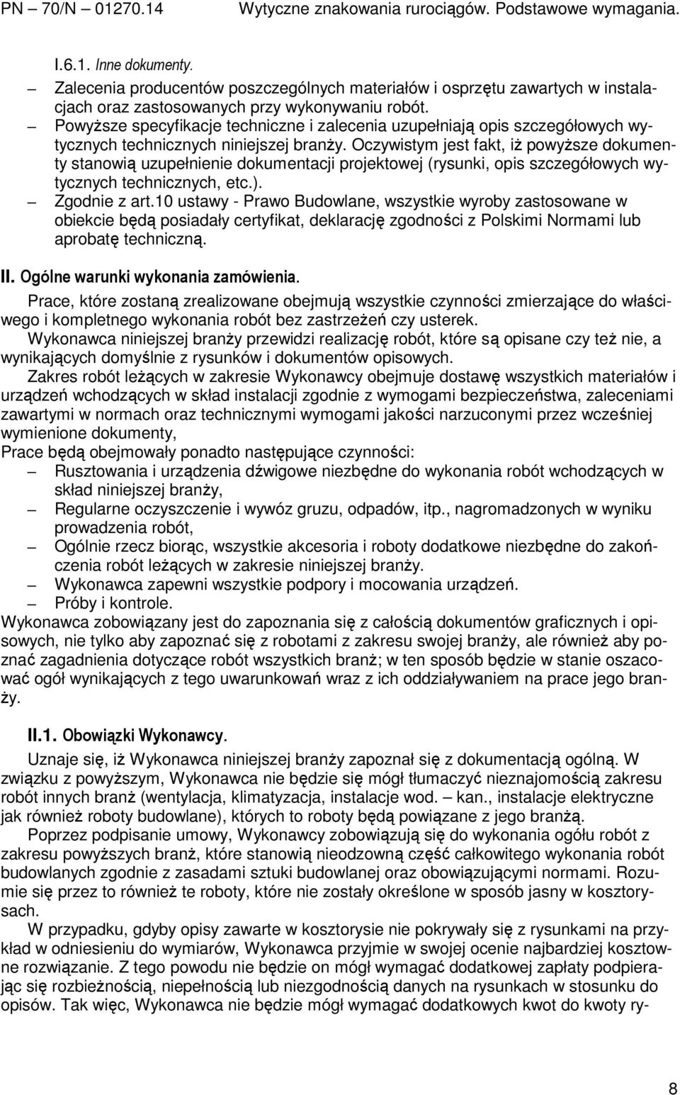 Powyższe specyfikacje techniczne i zalecenia uzupełniają opis szczegółowych wytycznych technicznych niniejszej branży.