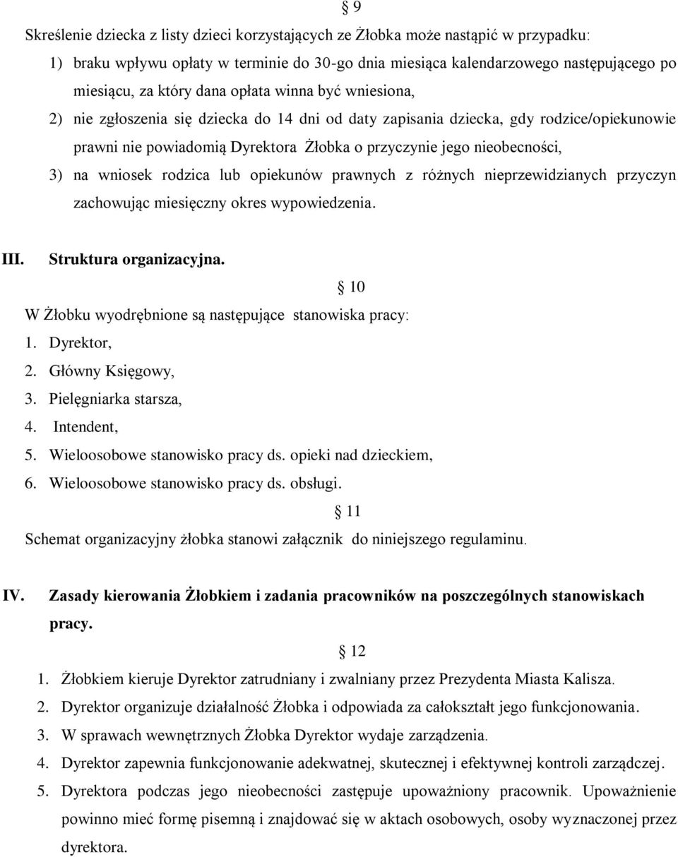 na wniosek rodzica lub opiekunów prawnych z różnych nieprzewidzianych przyczyn zachowując miesięczny okres wypowiedzenia. III. Struktura organizacyjna.