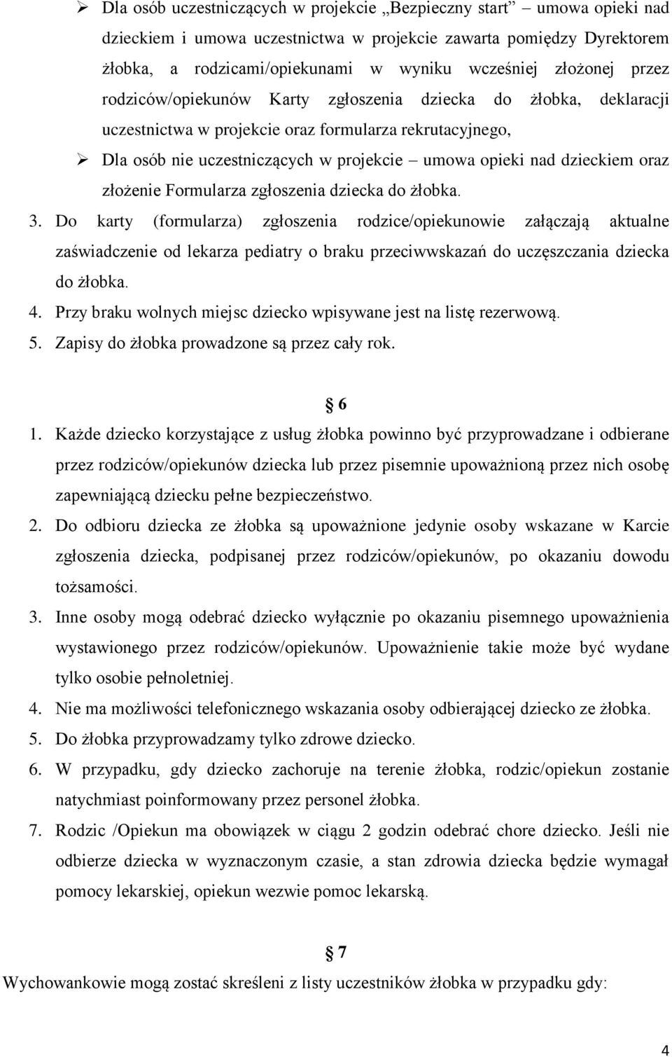 dzieckiem oraz złożenie Formularza zgłoszenia dziecka do żłobka. 3.