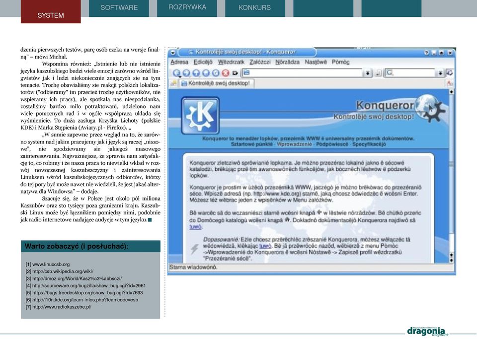 Troch ę ob aw ia iśm y sie re ak cji po sk ich ok a izatorów ("odb ie ram y" im prze cie ż troch ę użytk ow nik ów, nie w spie ram y ich pracy), a e spotk ała nas nie spodziank a, zosta iśm y b ardzo