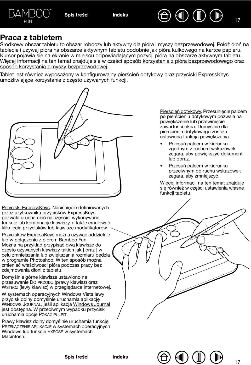 Kursor pojawia się na ekranie w miejscu odpowiadającym pozycji pióra na obszarze aktywnym tabletu.