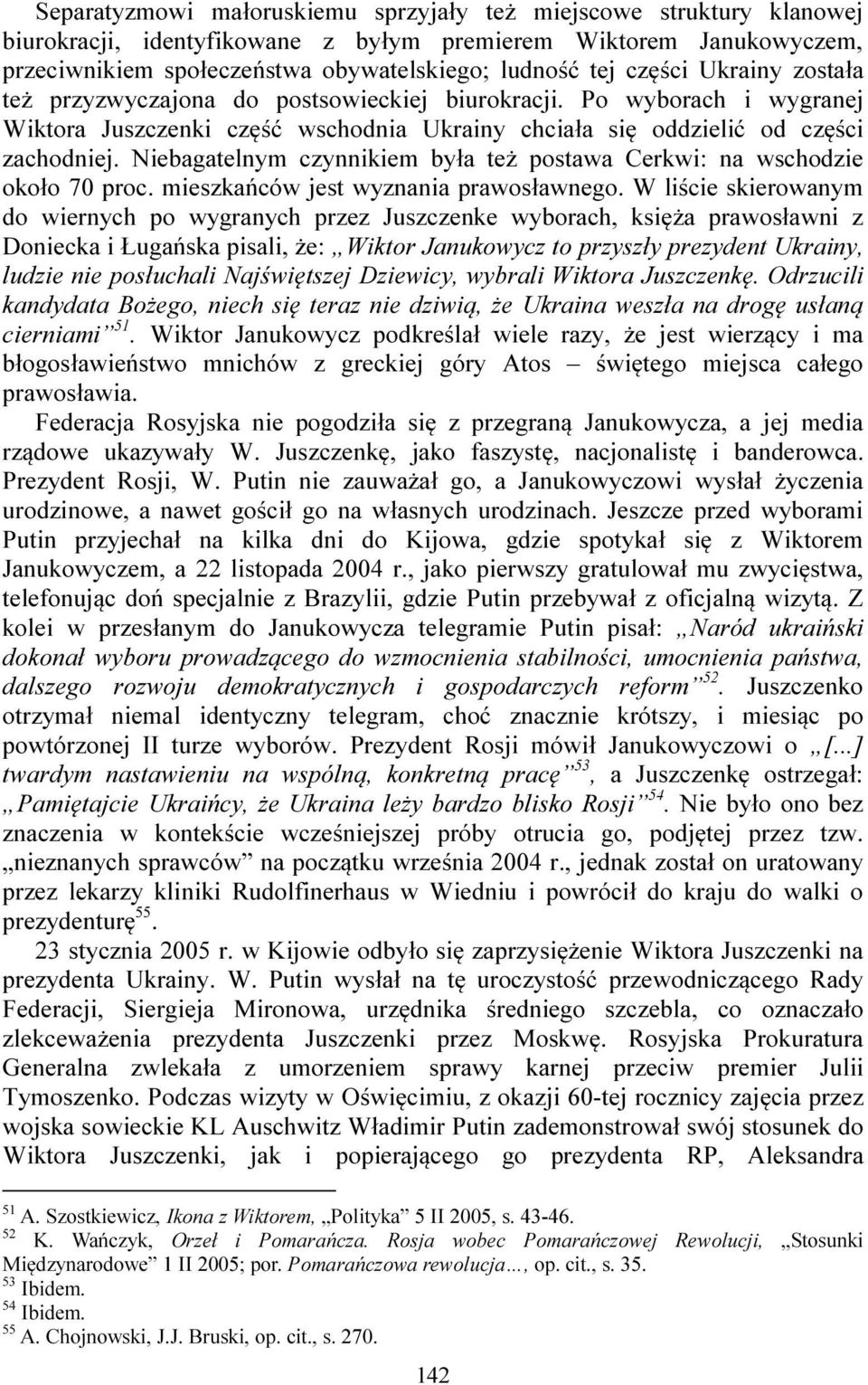 Niebagatelnym czynnikiem była też postawa Cerkwi: na wschodzie około 70 proc. mieszkańców jest wyznania prawosławnego.