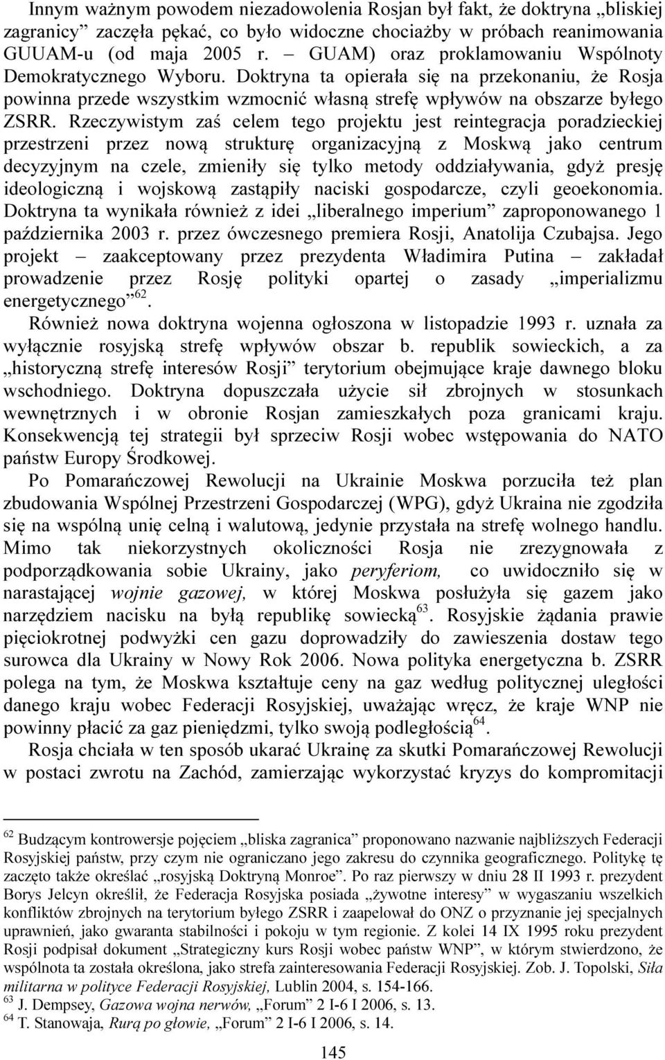 Rzeczywistym zaś celem tego projektu jest reintegracja poradzieckiej przestrzeni przez nową strukturę organizacyjną z Moskwą jako centrum decyzyjnym na czele, zmieniły się tylko metody oddziaływania,