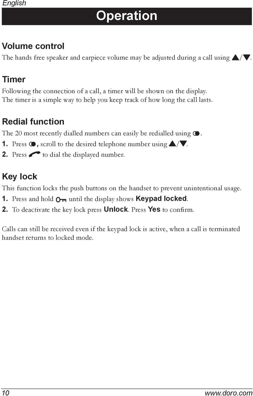 Press r, scroll to the desired telephone number using {/}. 2. Press q to dial the displayed number. Key lock This function locks the push buttons on the handset to prevent unintentional usage. 1.