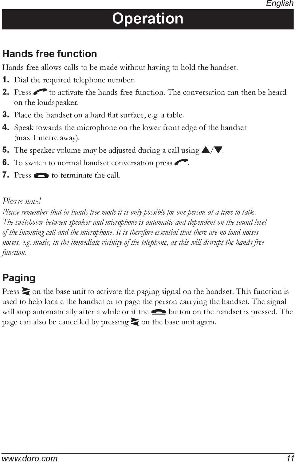 Speak towards the microphone on the lower front edge of the handset (max 1 metre away). 5. The speaker volume may be adjusted during a call using {/}. 6.