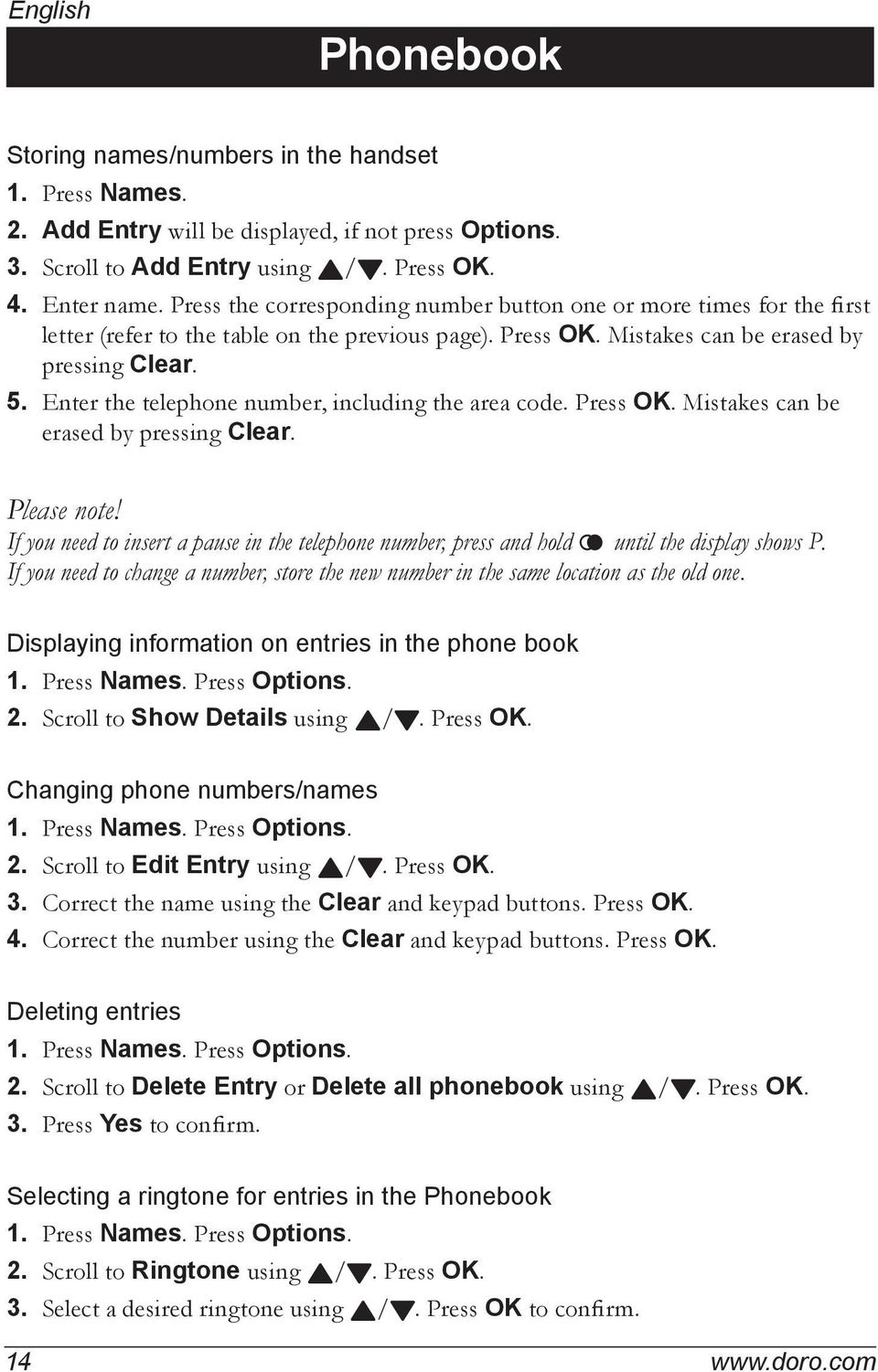 Enter the telephone number, including the area code. Press OK. Mistakes can be erased by pressing Clear. Please note!