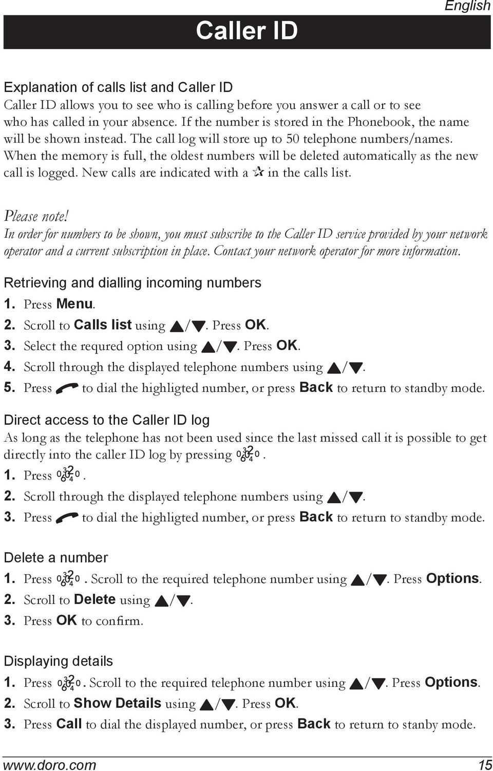 When the memory is full, the oldest numbers will be deleted automatically as the new call is logged. New calls are indicated with a q in the calls list. Please note!