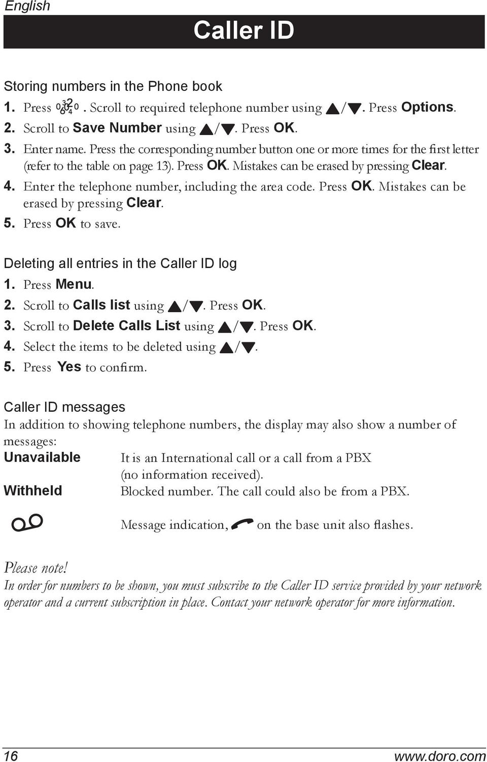 Enter the telephone number, including the area code. Press OK. Mistakes can be erased by pressing Clear. 5. Press OK to save. Deleting all entries in the Caller ID log 1. Press Menu. 2.