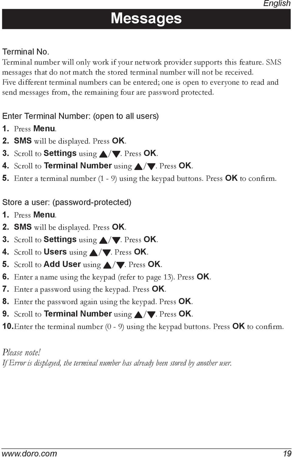 Press Menu. 2. SMS will be displayed. Press OK. 3. Scroll to Settings using v/v. Press OK. 4. Scroll to Terminal Number using v/v. Press OK. 5. Enter a terminal number (1-9) using the keypad buttons.