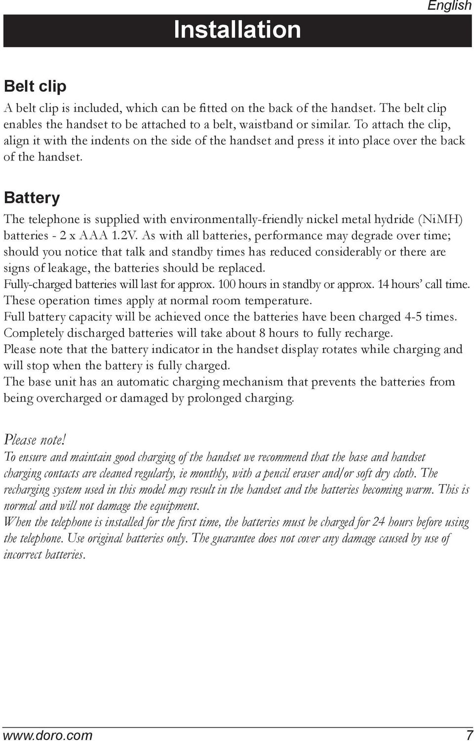 Battery The telephone is supplied with environmentally-friendly nickel metal hydride (NiMH) batteries - 2 x AAA 1.2V.