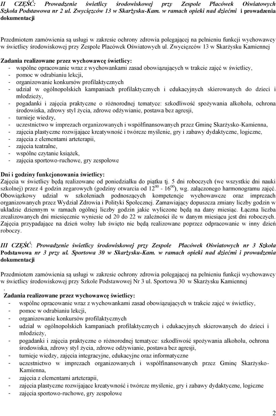 Zwycięzców 13 w Skarżysku Kamiennej - turnieje wiedzy, - zajęcia teatralne, - wspólne czytanie książek, szkolnej) przez 4 godzin zegarowych (godziny otwarcia od 12 00-16 00 ), wg.