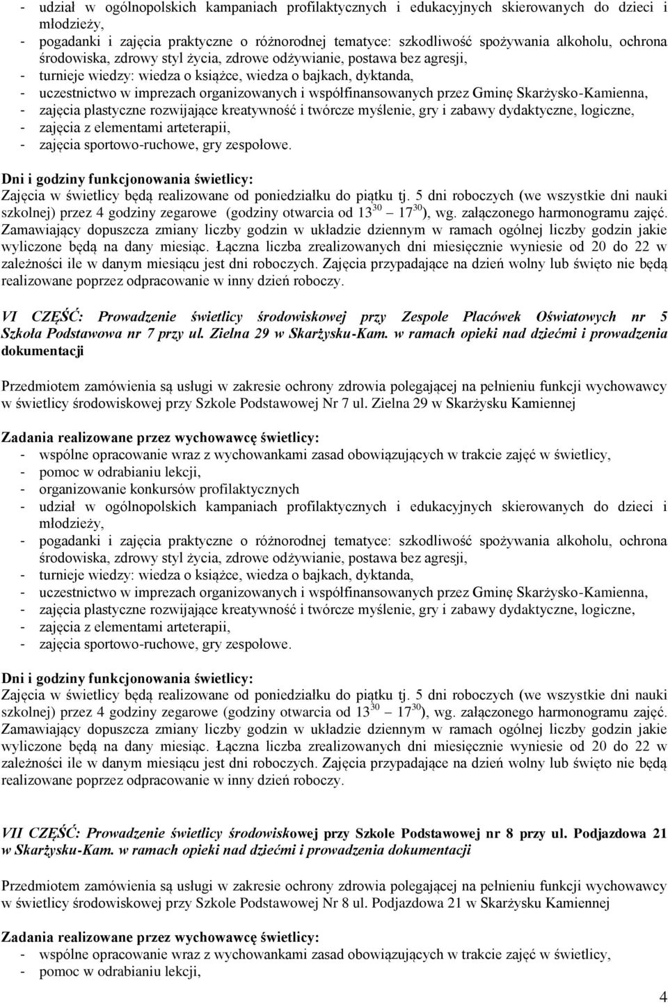 Zielna 29 w Skarżysku Kamiennej VII CZĘŚĆ: Prowadzenie świetlicy środowiskowej przy Szkole Podstawowej nr 8 przy ul.