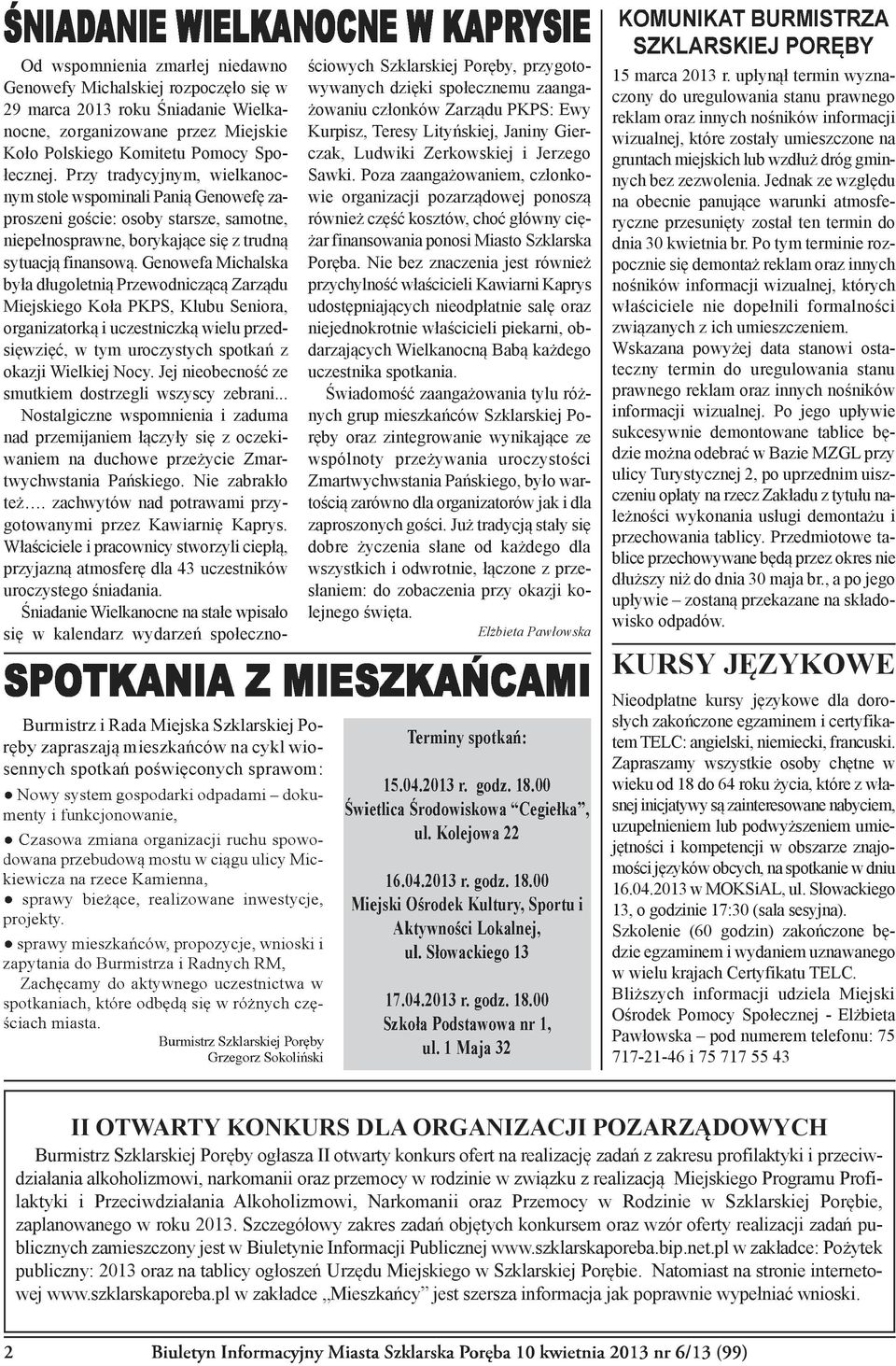 Genowefa Michalska była długoletnią Przewodniczącą Zarządu Miejskiego Koła PKPS, Klubu Seniora, organizatorką i uczestniczką wielu przedsięwzięć, w tym uroczystych spotkań z okazji Wielkiej Nocy.