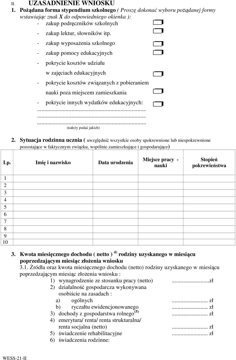 - zakup wyposaŝenia szkolnego - zakup pomocy edukacyjnych - pokrycie kosztów udziału w zajęciach edukacyjnych - pokrycie kosztów związanych z pobieraniem nauki poza miejscem zamieszkania - pokrycie