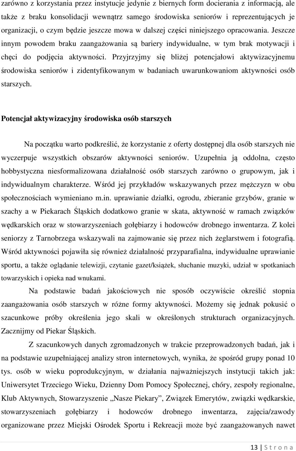 Przyjrzyjmy się bliżej potencjałowi aktywizacyjnemu środowiska seniorów i zidentyfikowanym w badaniach uwarunkowaniom aktywności osób starszych.