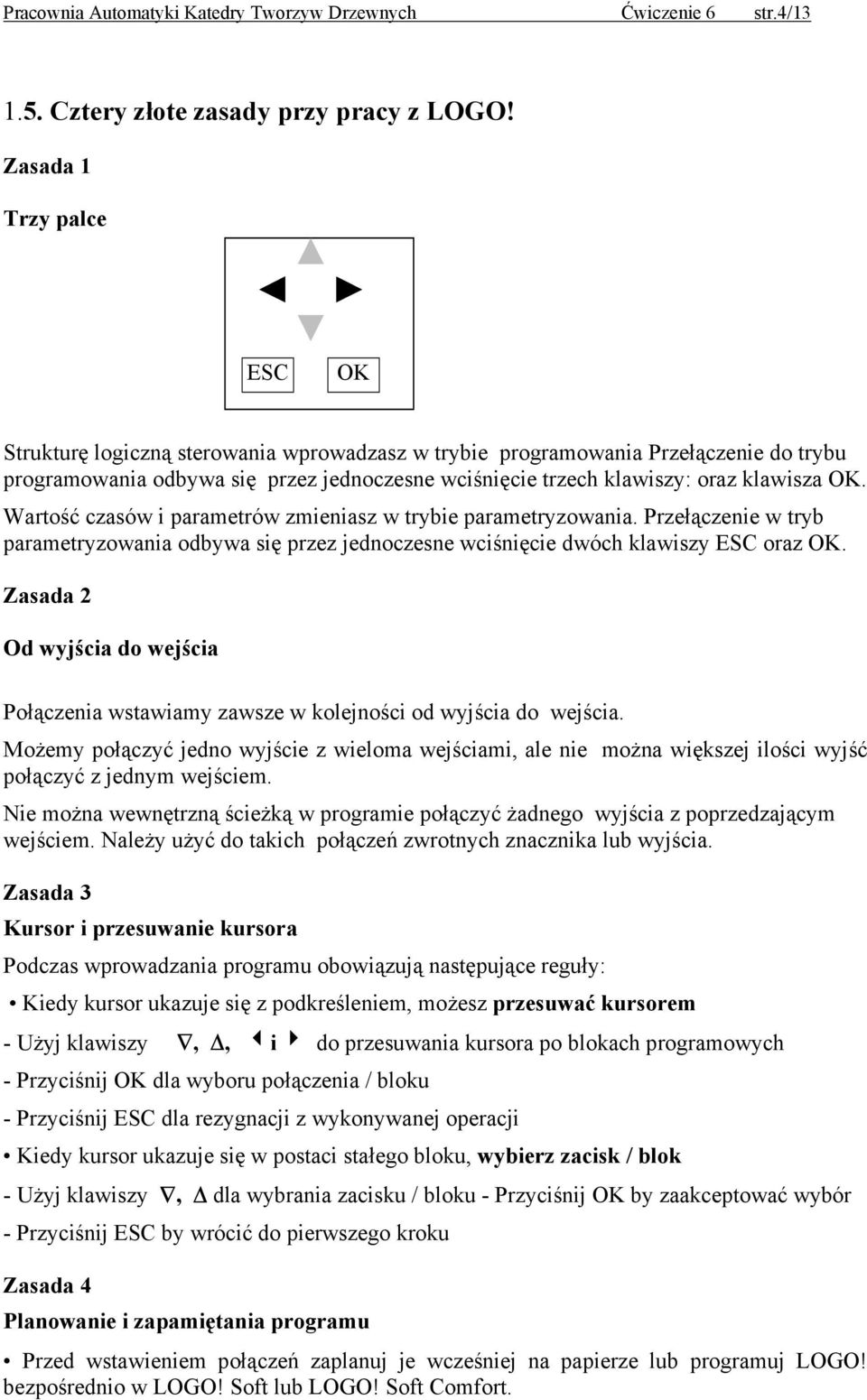 OK. Wartość czasów i parametrów zmieniasz w trybie parametryzowania. Przełączenie w tryb parametryzowania odbywa się przez jednoczesne wciśnięcie dwóch klawiszy ESC oraz OK.